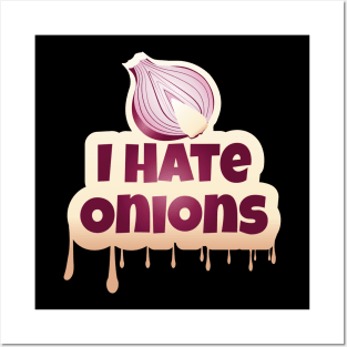 I Hate Onions Posters and Art